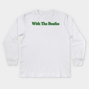 With The Beatles (The Beatles) Kids Long Sleeve T-Shirt